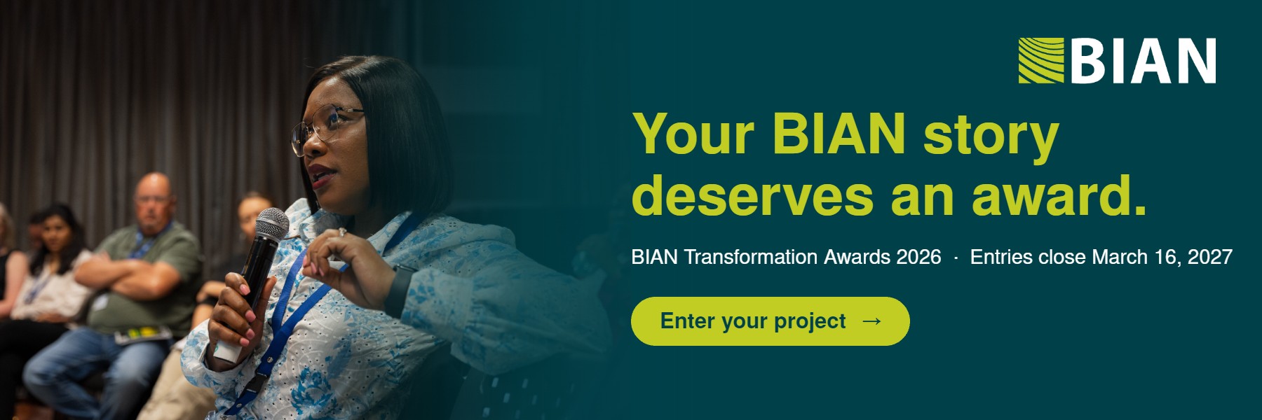 BIAN Transformation Awards 2026 – Your BIAN story deserves an award. Entries close March 16, 2027.